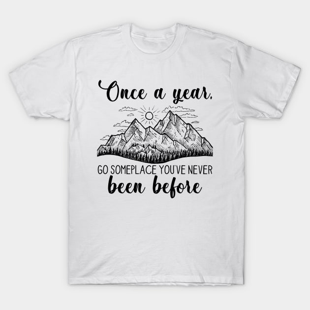 Go Some Place You've Never Been Before HIking T-Shirt by Fowlerbg